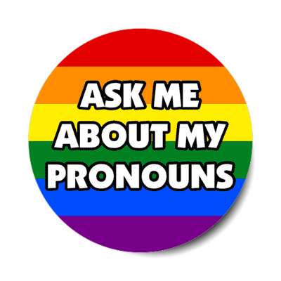 lgbt ask me about my pronouns sticker