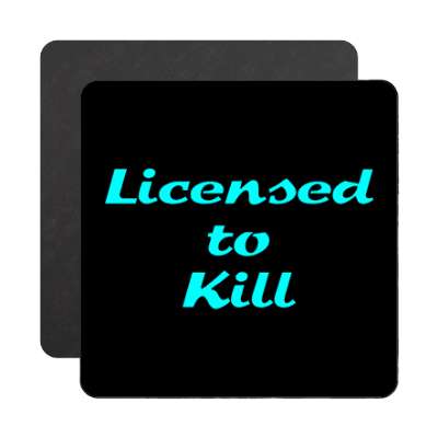 licensed to kill black magnet