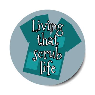 living that scrub life grey stickers, magnet