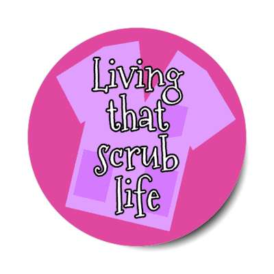 living that scrub life purple stickers, magnet