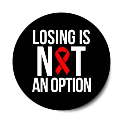losing is not an option red aids awareness ribbon black stickers, magnet