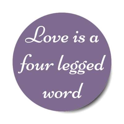 love is a four legged word stickers, magnet