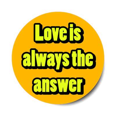 love is always the answer stickers, magnet