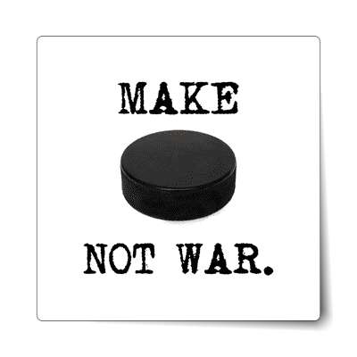 make hockey not war sticker
