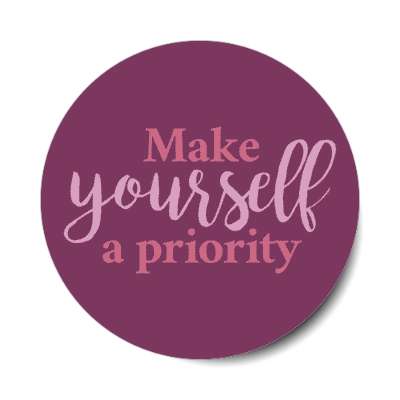 make yourself a priority plum stickers, magnet