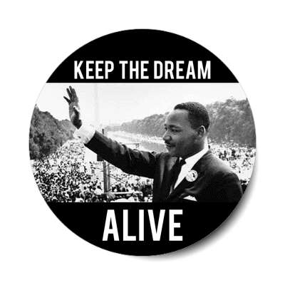 martin luther king jr day keep the dream alive sticker