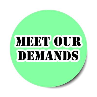 meet our demands stickers, magnet