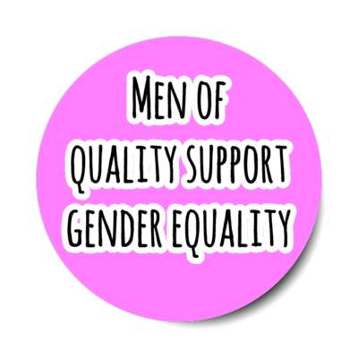 men of quality support gender equality stickers, magnet