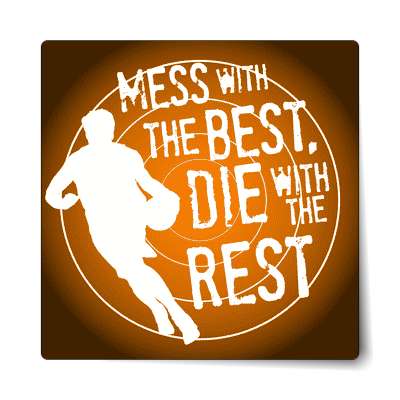 mess with the best die with the rest player silhouette sticker