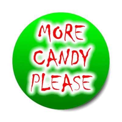 more candy please green sticker