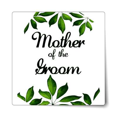 mother of the groom green leaves border sticker