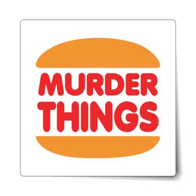 murder things sticker