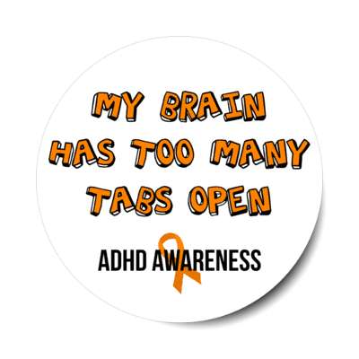 my brain has too many tabs open adhd awareness stickers, magnet