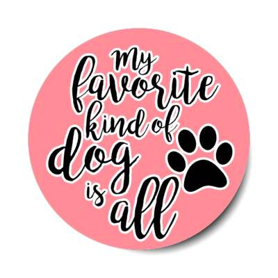 my favorite kind of dog is all stickers, magnet
