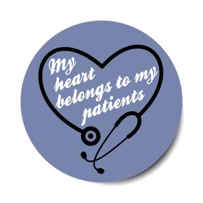 my heart belongs to my patients stethoscope heart blue stickers, magnet
