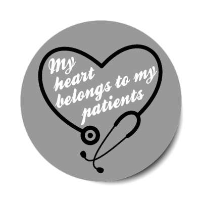 my heart belongs to my patients stethoscope heart grey stickers, magnet