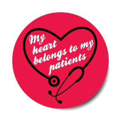 my heart belongs to my patients stethoscope heart red stickers, magnet