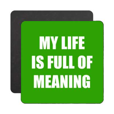 my life is full of meaning affirmation magnet
