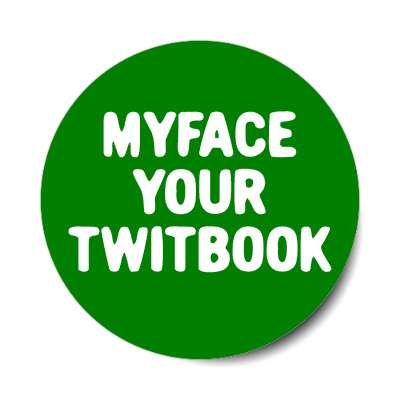 myface your twitbook wordplay meme facebook twitter myspace sticker