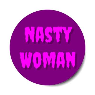 nasty woman sarcasm purple stickers, magnet