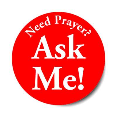 need prayer ask me red sticker