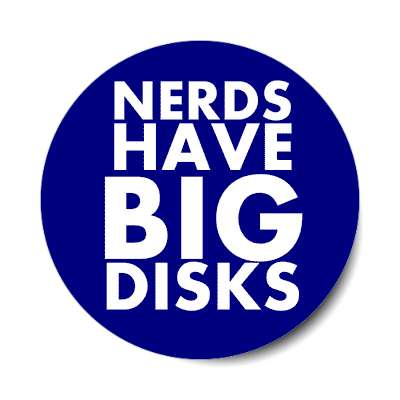 nerds have big disks sticker