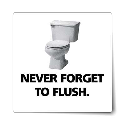 never forget to flush toilet sticker