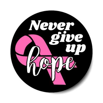 never give up hope pink ribbon black stickers, magnet