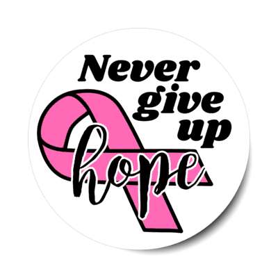 never give up hope pink ribbon white stickers, magnet