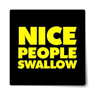 nice people swallow sticker