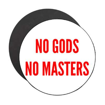 no gods no masters magnet