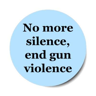 no more silence end gun violence stickers, magnet