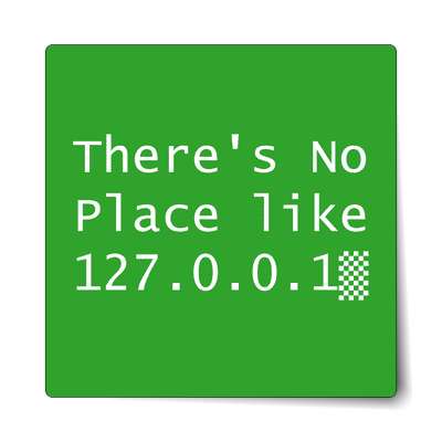 no place like 127.0.0.1 green sticker