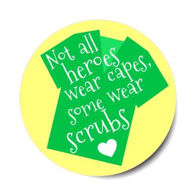 not all heroes wear capes some wear scrubs heart yellow stickers, magnet