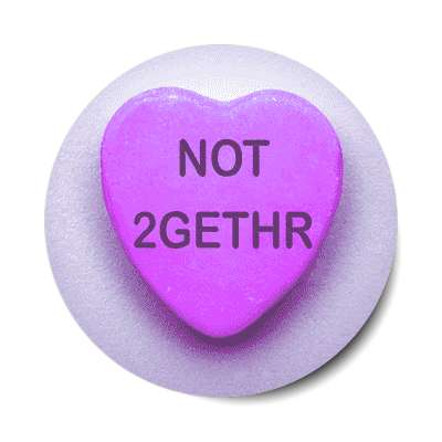 not together valentines day heart candy sticker