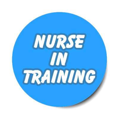 nurse in training blue stickers, magnet