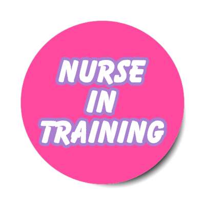 nurse in training pink stickers, magnet