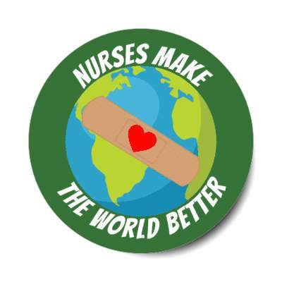 nurses make the world better world heart bandaid green stickers, magnet