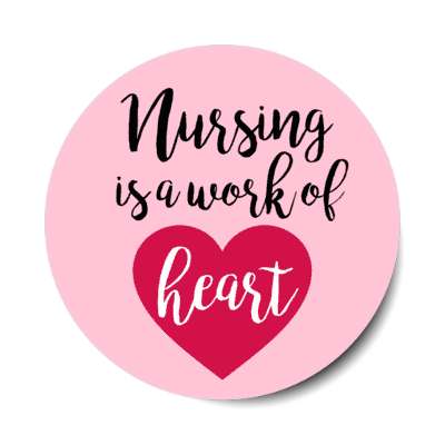 nursing is a work of heart pink stickers, magnet
