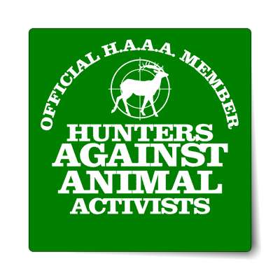 official haaa member hunters against animal activists target deer sticker