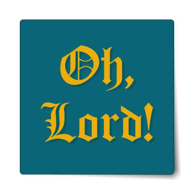 oh lord sticker