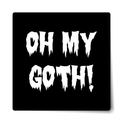 oh my goth sticker