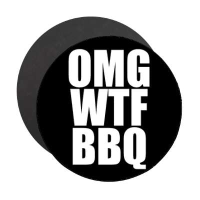 omg wtf bbq black magnet