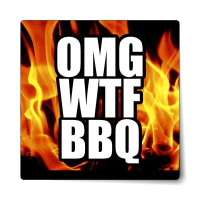 omg wtf bbq fire sticker