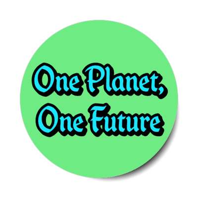 one planet one future stickers, magnet