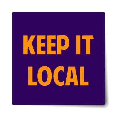 orange keep it local sticker