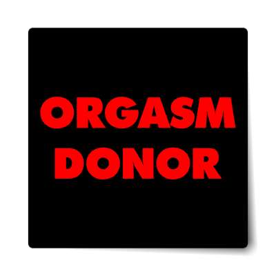 orgasm donor sticker