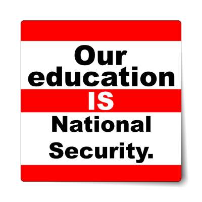 our education is national security sticker