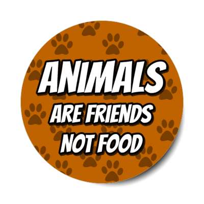 paw prints animals are friends not food brown sticker