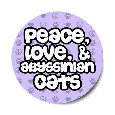 peace love and abyssinian cats stickers, magnet